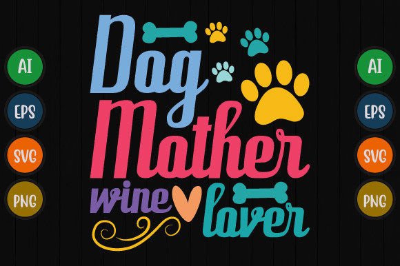 Dog Mother Wine Lover Graphics for T-Shirt Designs