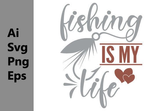 Fishing is My Life: Graphics for T-Shirt Designs