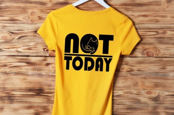 Not Today Beautiful Graphics & T-Shirt Designs