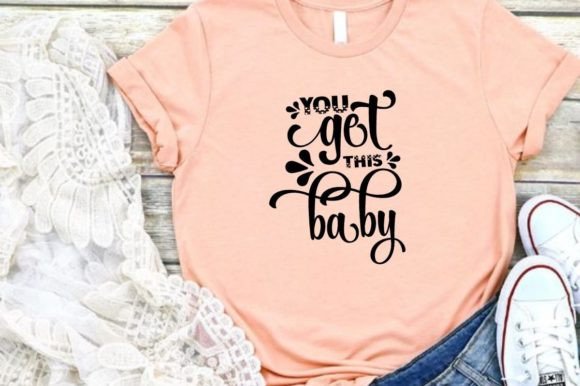 Reviewing You Get This Baby Graphics for T-Shirt Designs